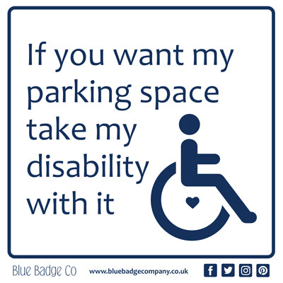Disabled Car Sticker Square - If you want my parking space take my disability with it