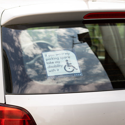 Twin-Pack Disabled Car Window Sticker Square, “If you want my parking space take my disability with it” Disability Parking Awareness Vinyl Decals