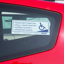 Disabled Car Sticker Rectangle - Please don't park too close, I need room for my mobility scooter/ wheelchair access in use stuck on the inside of a car window